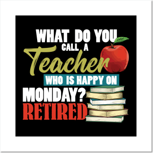 Retired Teacher - Teacher Who Is Happy On Monday Posters and Art